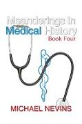 Meanderings in Medical History Book Four