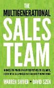 The Multigenerational Sales Team: Harness the Power of New Perspectives to Sell More, Retain Top Talent, and Design a High-Performing Workplace