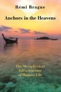 Anchors in the Heavens – The Metaphysical Infrastructure of Human Life