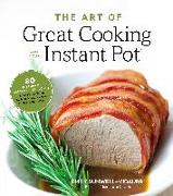 The Art of Great Cooking with Your Instant Pot