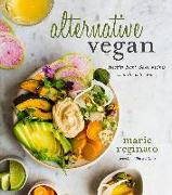 Alternative Vegan: Healthy Plant-Based Recipes That Break the Rules
