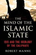 The Mind of the Islamic State: Isis and the Ideology of the Caliphate