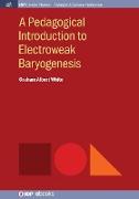 A Pedagogical Introduction to Electroweak Baryogenesis