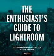 The Enthusiast's Guide to Lightroom: 55 Photographic Principles You Need to Know