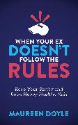 When Your Ex Doesn’t Follow the Rules