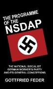 The Programme of the Nsdap: The National Socialist German Worker's Party and Its General Conceptions