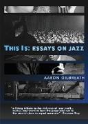 This Is: Essays on Jazz
