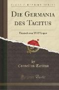 Die Germania Des Tacitus: Deutsch Von Will Vesper (Classic Reprint)