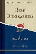 Bird Biographies (Classic Reprint)