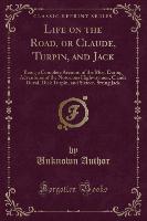 Life on the Road, or Claude, Turpin, and Jack