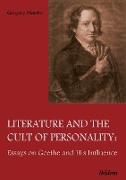 Literature and the Cult of Personality. Essays on Goethe and His Influence