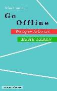 Go Offline: Weniger Internet - Mehr Leben