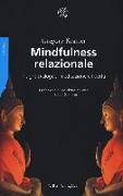 Mindfulness relazionale. Insight Dialogue, meditazione e libertà