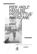 Pier Paolo Pasolini. Prospettive americane