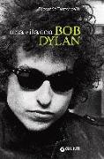 Una vita con Bob Dylan
