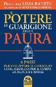 Il potere di guarigione della paura. 6 passi per sviluppare il coraggio come medicina per il corpo, la mente e l'anima