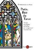 Paris, Rue du Tarot. Guida tarologica di Parigi per viaggiatori innamorati