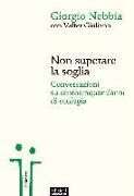 Non superare la soglia. Conversazioni su centocinquant'anni di ecologia