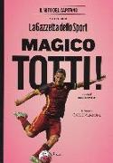 Magico Totti! nelle pagine de «La Gazzetta dello Sport»