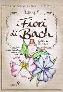 I fiori di Bach. Cure e rimedi