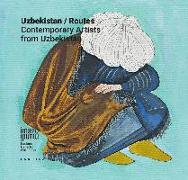 Uzbekistan/Routes. Contemporary artists from Uzbekistan. Ediz. multilingue