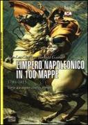 L'impero napoleonico in 100 mappe (1799-1815). Verso un nuovo assetto europeo