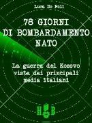 78 giorni di bombardamento NATO. La guerra del Kosovo vista dai principali media italiani