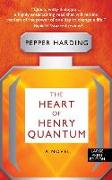 The Heart of Henry Quantum