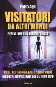 Visitatori da altri mondi. Casi, testimonianze e studi sugli incontri ravvicinati del quarto tipo