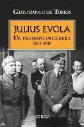 Julius Evola. Un filosofo in guerra 1943-1945