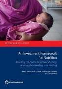 An Investment Framework for Nutrition: Reaching the Global Targets for Stunting, Anemia, Breastfeeding, and Wasting