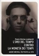 L'oro del tempo contro la moneta dei tempi. André Breton, piuttosto la vita