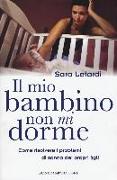 Il mio bambino non mi dorme. Come risolvere i problemi di sonno dei propri figli