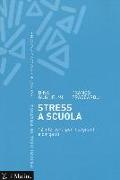 Stress a scuola. 12 interventi per insegnanti e dirigenti