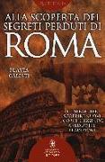 Alla scoperta dei segreti perduti di Roma