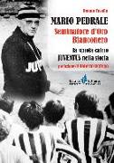 Mario Pedrale seminatore d'oro bianconero. La scuola calcio Juventus nella storia