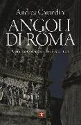 Angoli di Roma. Guida inconsueta alla città antica