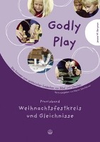 Godly Play 3. Praxisband - Weihnachtsfestkreis und Gleichnisse