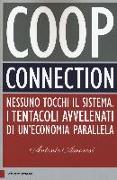 Coop connection. Nessuno tocchi il sistema. I tentacoli avvelenati di un'economia parallela