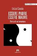 Essere padre, essere madre. Storia di un'avventura