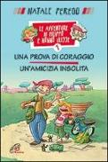 Una prova di coraggio. Un'amicizia insolita. Le avventure di Filippo e nonno Ulisse