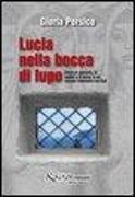 Lucia nella bocca di lupo. Storia di amicizia, di amore e di sesso in un carcere femminile del Sud