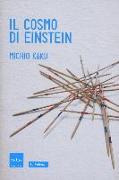 Il cosmo di Einstein. Come la visione di Einstein ha trasformato la nostra comprensione dello spazio e del tempo