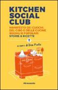 Kitchen social club. Manifesto dei cuochi, del cibo e delle cucine social e popolari. Storie & ricette