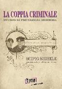 La coppia criminale. Studio di psicologia morbosa