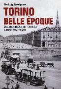 Torino Belle Époque. Vita quotidiana dei torinesi a inizio Novecento