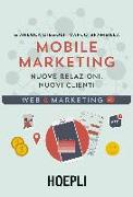 Mobile marketing. Nuove relazioni, nuovi clienti