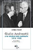 Giulio Andreotti e le relazioni italo-austriache 1972-1992