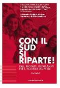 Con il sud si riparte! Idee, progetti, programmi per il rilancio del Paese