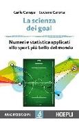 La scienza dei goal. Numeri e statistica applicati allo sport più bello del mondo